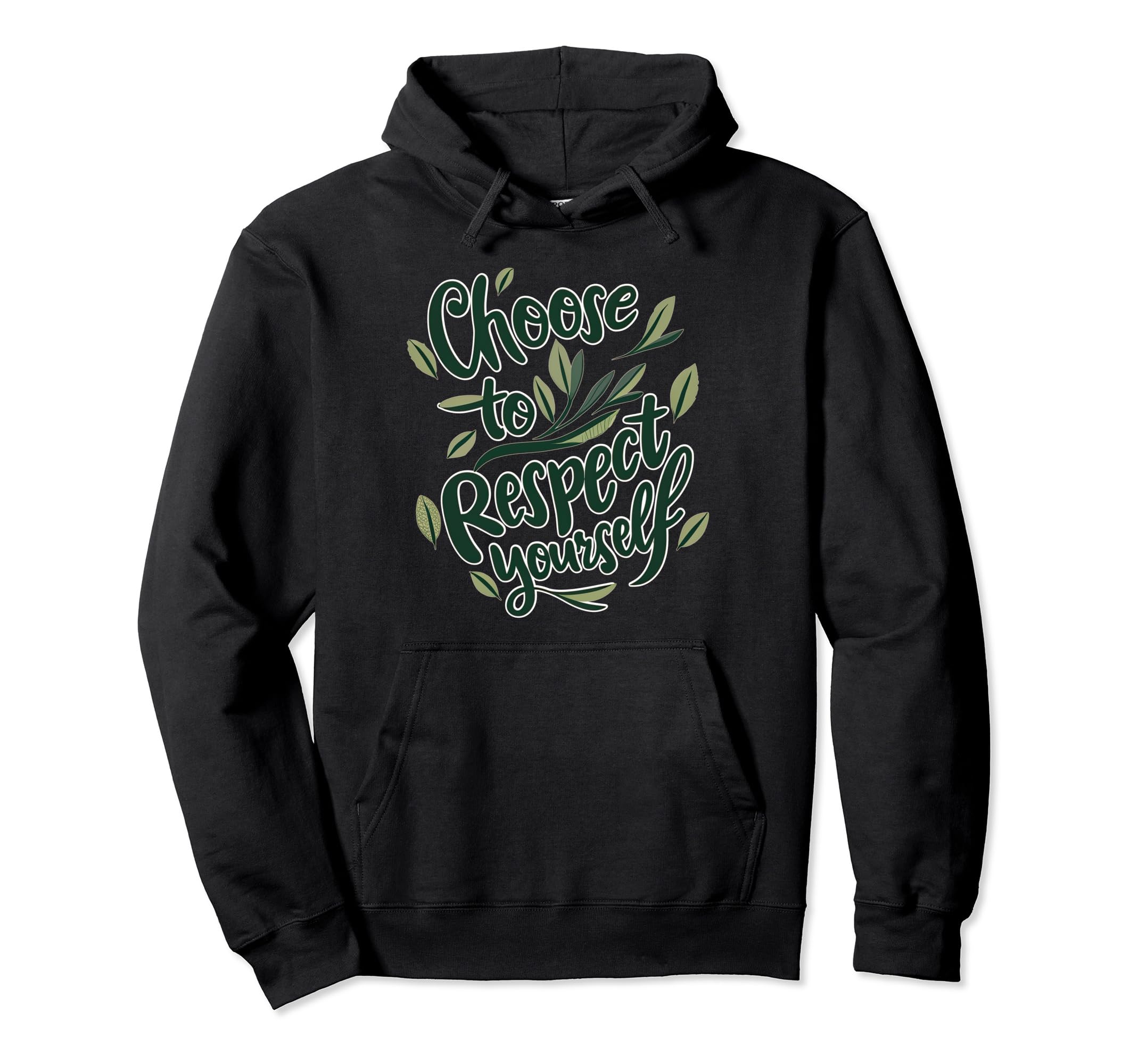 Choose To Respect Yourself Self Hoodie - Casual Everyday Wear Men Women - T-Shirt, Sweatshirt, Hoodie