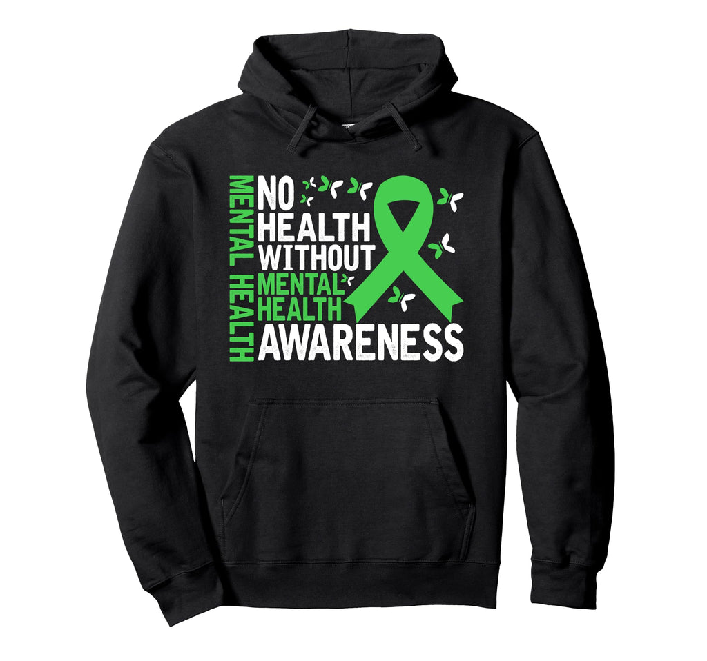 Mental Health No Health Without Mental Hoodie - Graphic Print for Adults - T-Shirt, Sweatshirt, Hoodie
