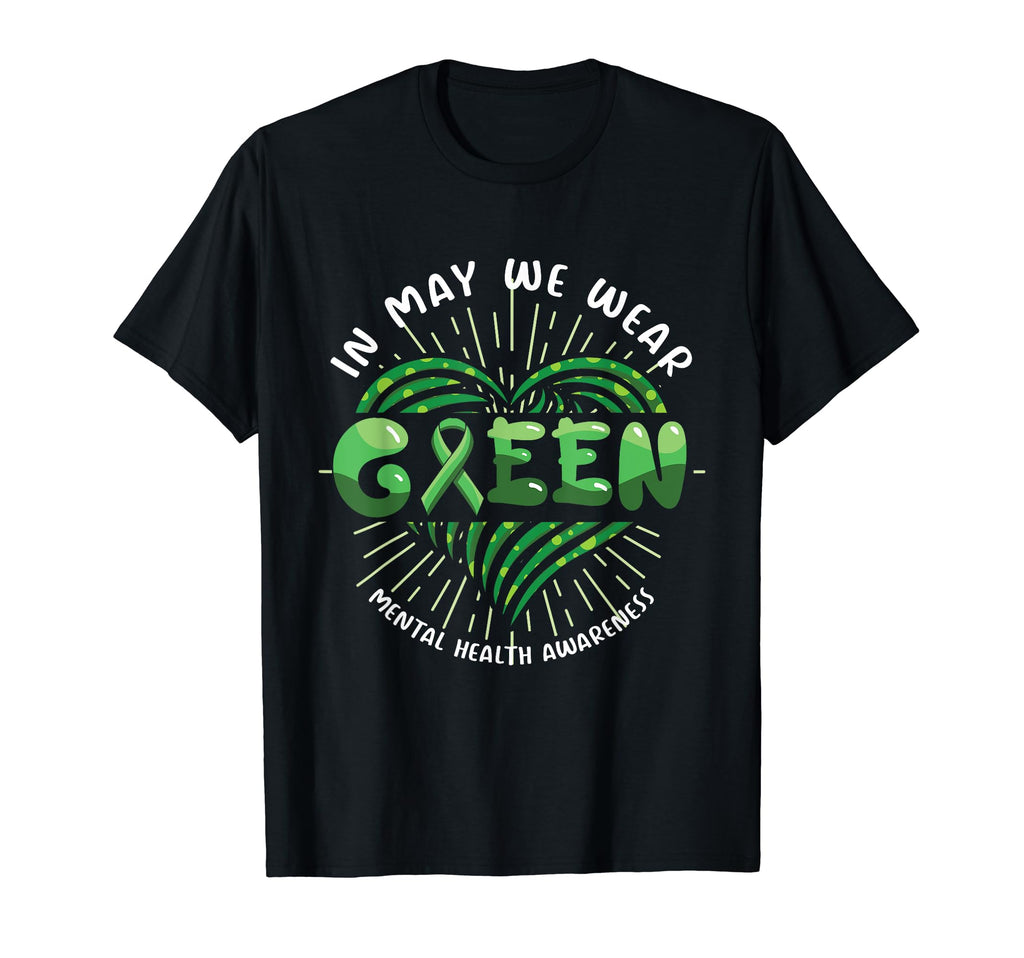 May We Wear Green Mental Health T-Shirt - Fun Novelty Design Unisex - T-Shirt, Sweatshirt, Hoodie