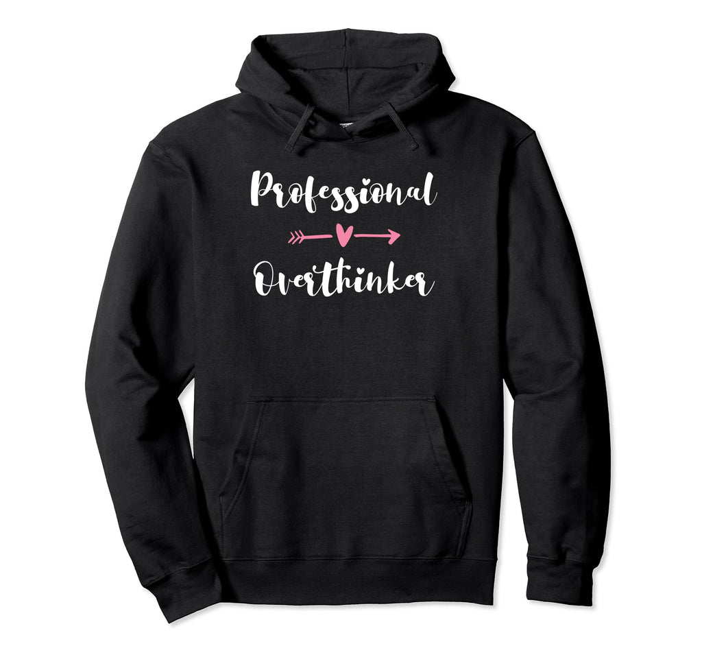 Funny Overthinker Sarcastic Overthinking Hoodie - Aesthetic Graphic Unisex - T-Shirt, Sweatshirt, Hoodie