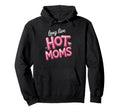 Long Live Hot Moms Funny Mom Hoodie - Streetwear Style for Adults - T-Shirt, Sweatshirt, Hoodie