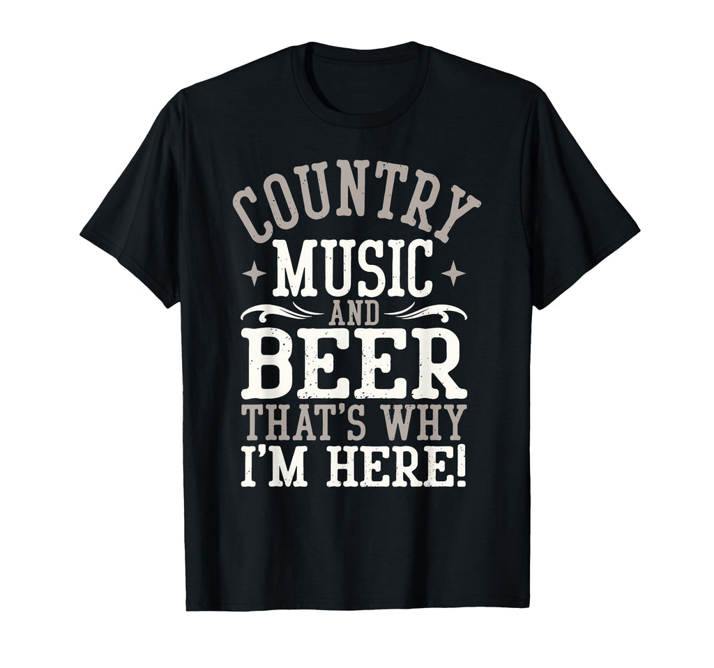 Country Music Beer Why Im Here Western T-Shirt - Unique Graphic Men Women - T-Shirt, Sweatshirt, Hoodie