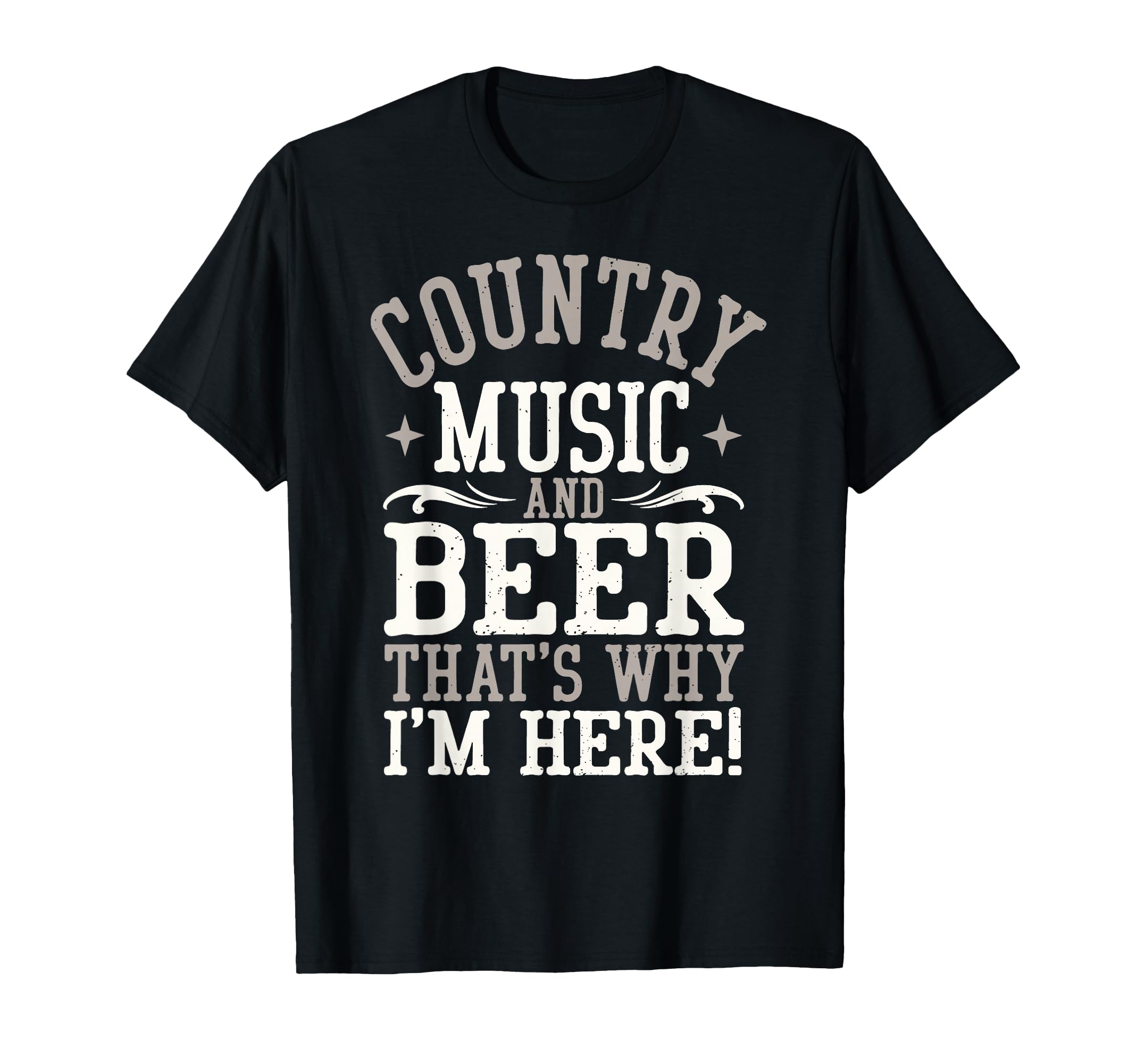 Country Music Beer Why Im Here Western T-Shirt - Unique Graphic Men Women - T-Shirt, Sweatshirt, Hoodie