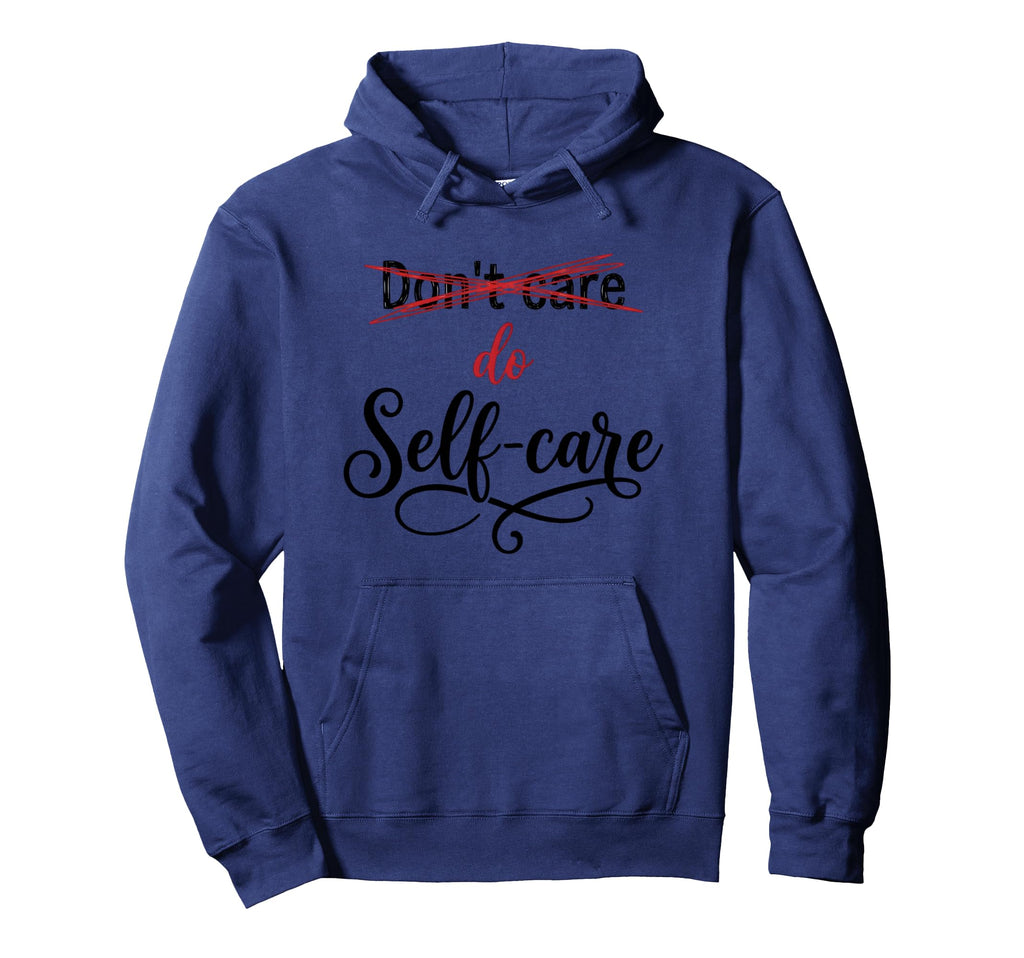 Inspirational Self Care Mental Health Hoodie - Minimalist Print Men Women - T-Shirt, Sweatshirt, Hoodie