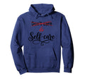 Inspirational Self Care Mental Health Hoodie - Minimalist Print Men Women - T-Shirt, Sweatshirt, Hoodie