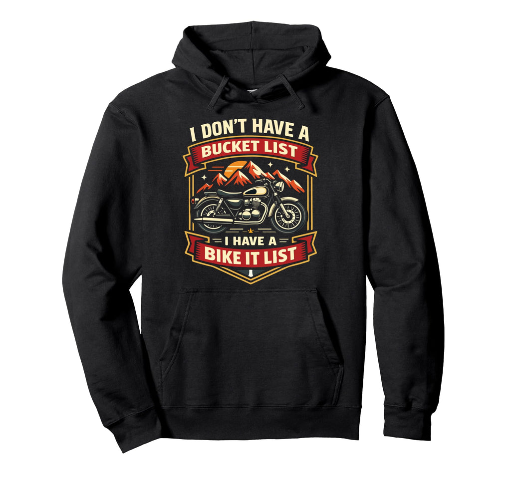 Motorcycle Biker I Dont Have Bucket Hoodie - Trendy Graphic Men Women - T-Shirt, Sweatshirt, Hoodie