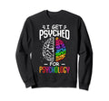 I Get Psyched Psychology Fan Sweatshirt - Aesthetic Graphic for Adults - T-Shirt, Sweatshirt, Hoodie
