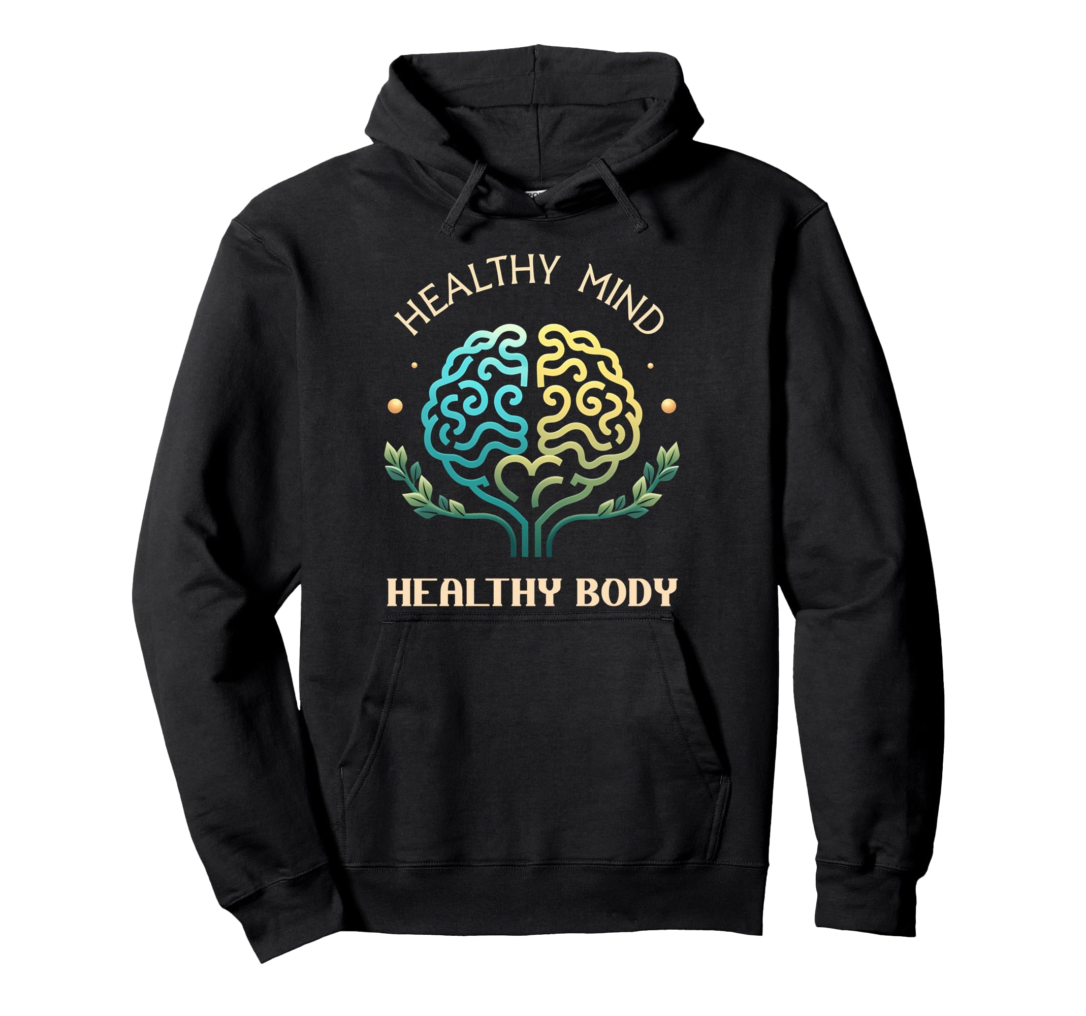 Healthy Mind Healthy Body Mental Hoodie - Casual Everyday Wear Unisex - T-Shirt, Sweatshirt, Hoodie