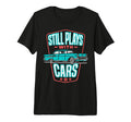 Still Plays Cars 57 Automobile Auto T-Shirt - Fun Novelty Design Men Women - T-Shirt, Sweatshirt, Hoodie
