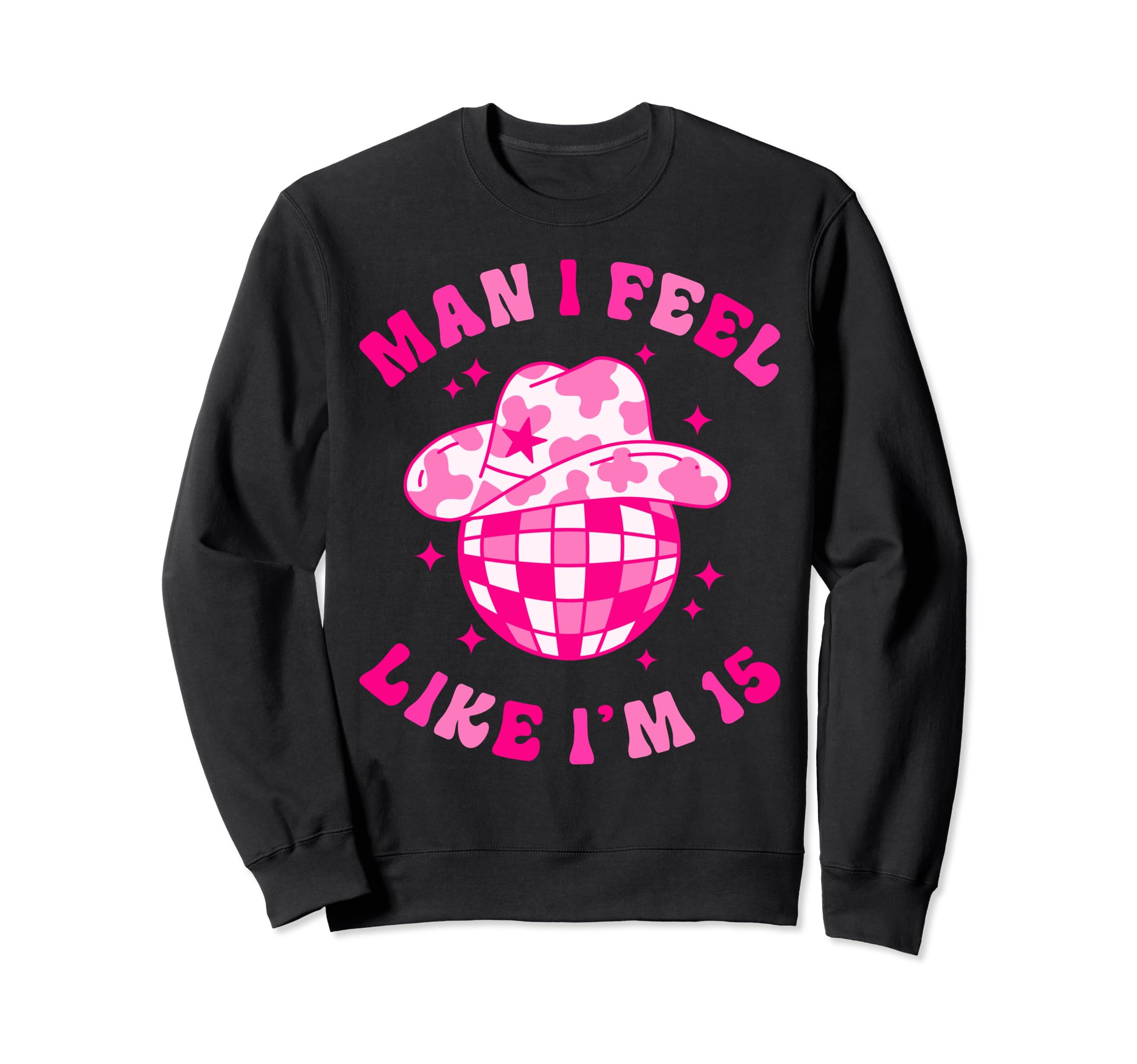 I Feel Like Im 15 Years Old 15Th Sweatshirt - Novelty Apparel Unisex - T-Shirt, Sweatshirt, Hoodie