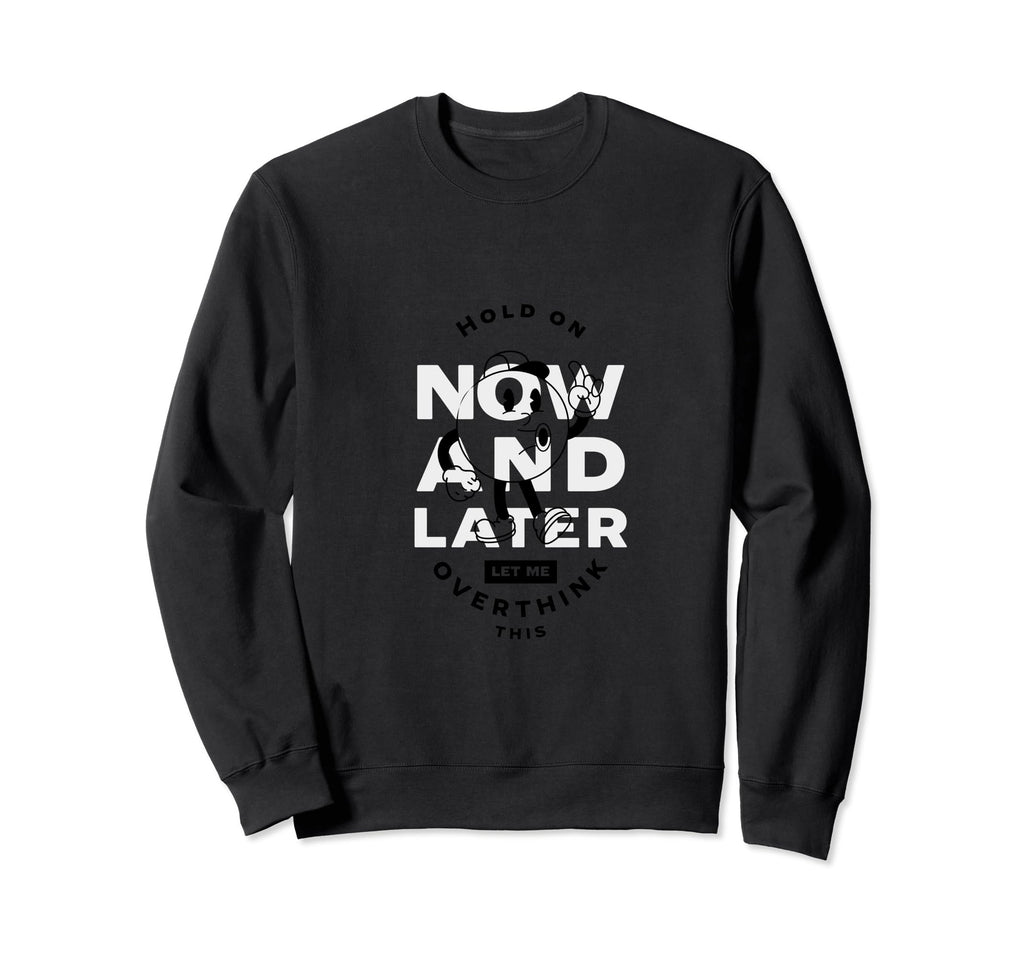 Hold Let Me Overthink This Funny And Sweatshirt - Graphic Print Unisex - T-Shirt, Sweatshirt, Hoodie