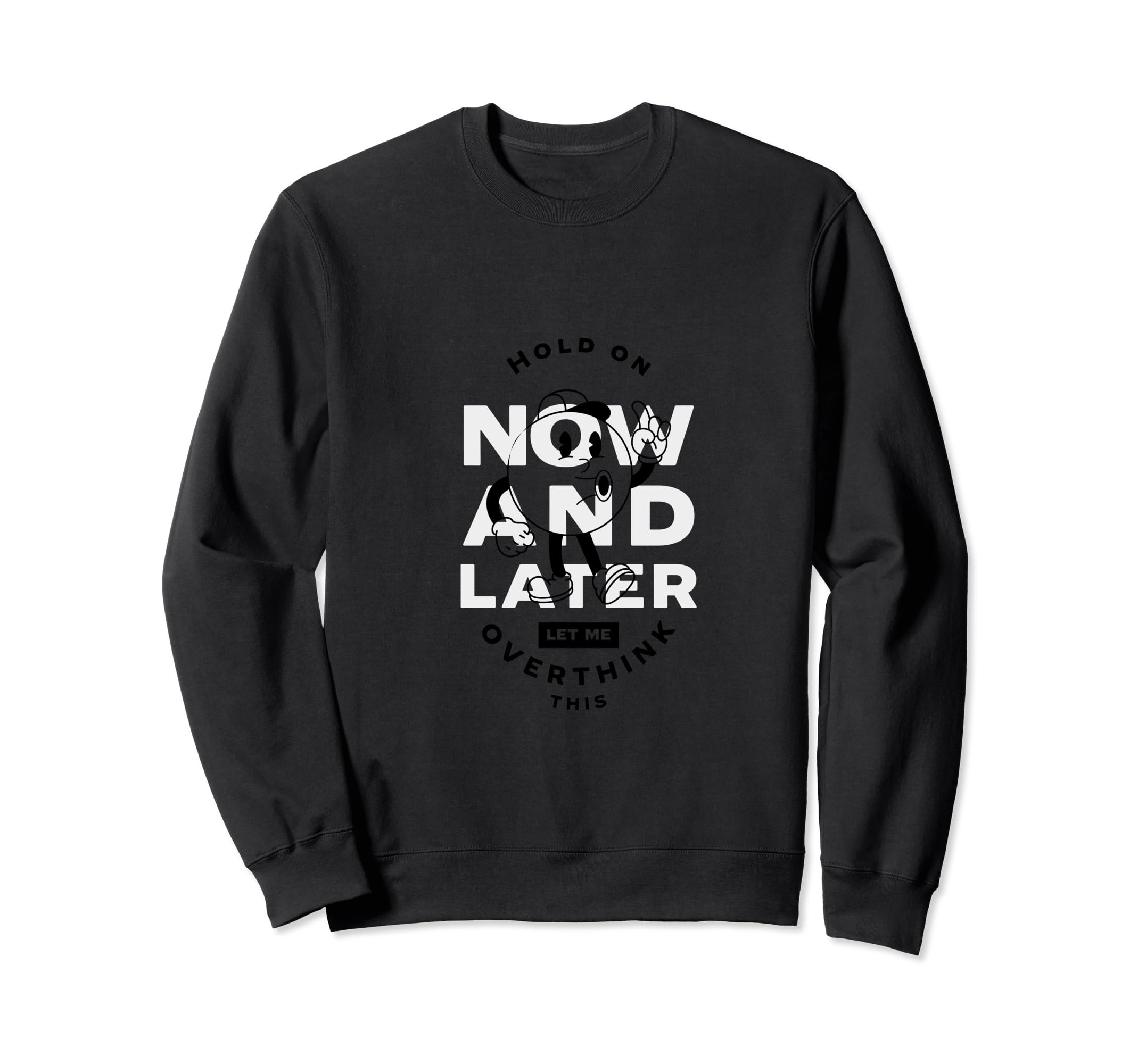 Hold Let Me Overthink This Funny And Sweatshirt - Graphic Print Unisex - T-Shirt, Sweatshirt, Hoodie