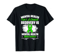 Recovery Is Mental Illness Support T-Shirt - Fun Novelty Design Men Women - T-Shirt, Sweatshirt, Hoodie