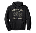 Im Not Old Im Motorcycle Hoodie - Graphic Print Unisex - T-Shirt, Sweatshirt, Hoodie