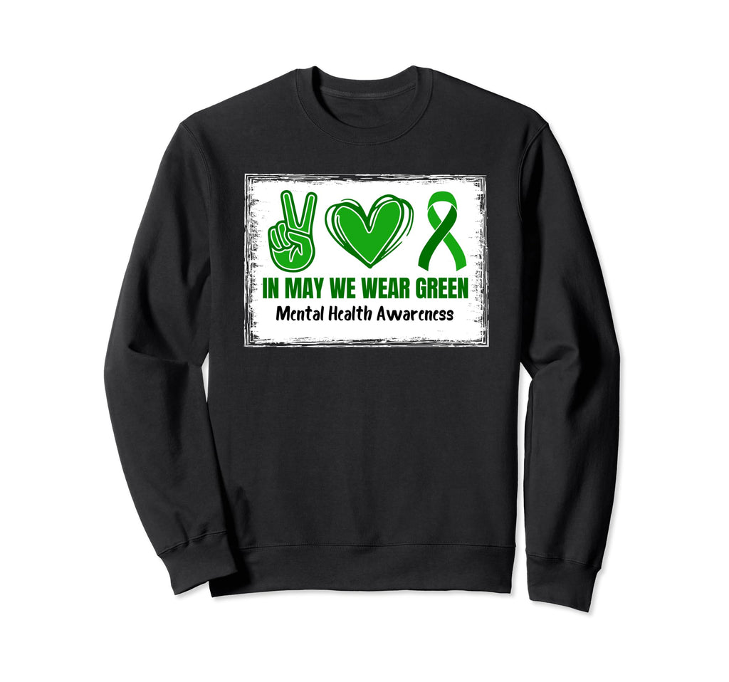 May We Wear Green Mental Health Sweatshirt - Streetwear Style Men Women - T-Shirt, Sweatshirt, Hoodie