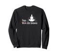 Yoga Life Balance Lotus Flower Funny Sweatshirt - Graphic Print Unisex - T-Shirt, Sweatshirt, Hoodie