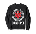 Emotional Support Husband Funny Sweatshirt - Custom Art Print Men Women - T-Shirt, Sweatshirt, Hoodie