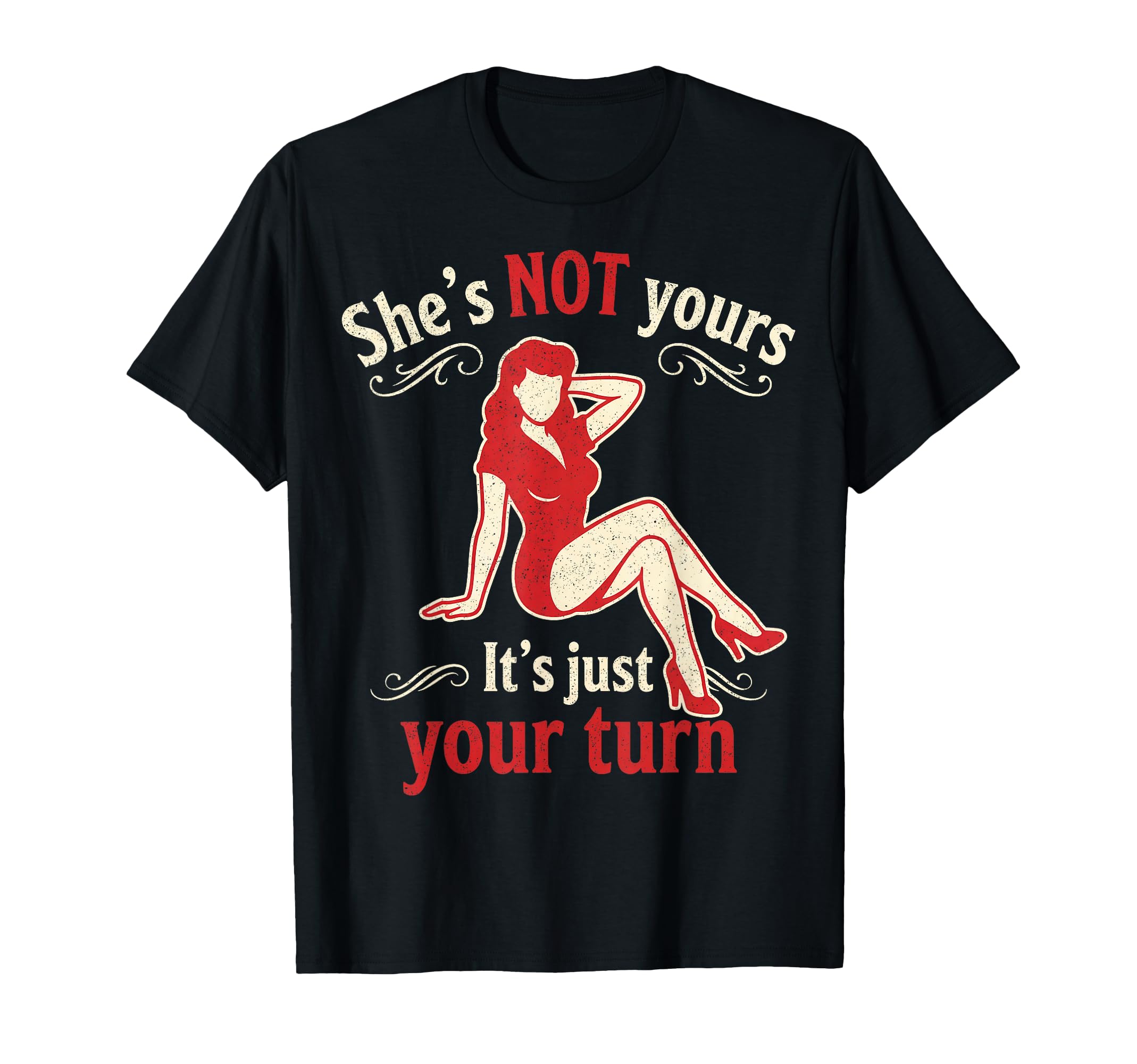 Pinup Shes Not Yours Its Just Your Turn T-Shirt - Unique Graphic Unisex - T-Shirt, Sweatshirt, Hoodie