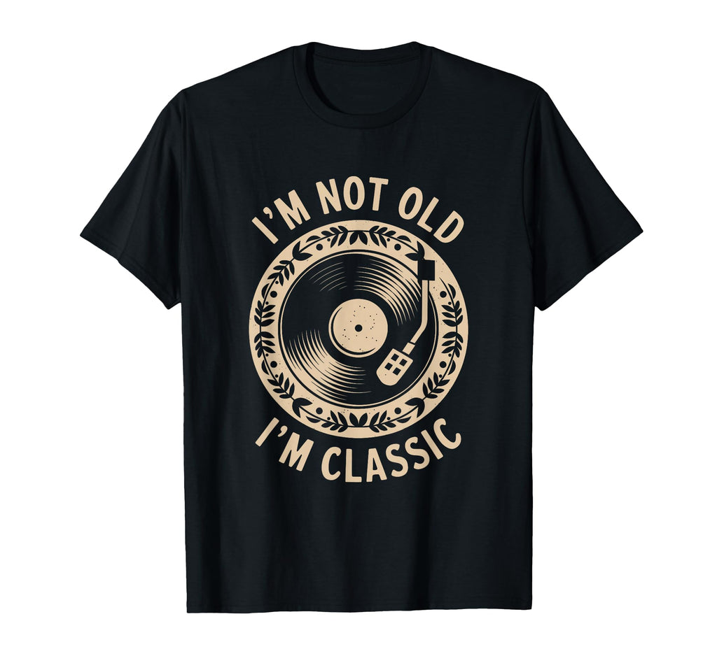 Im Not Old Im Funny Vinyl Music T-Shirt - Unique Graphic Men Women - T-Shirt, Sweatshirt, Hoodie