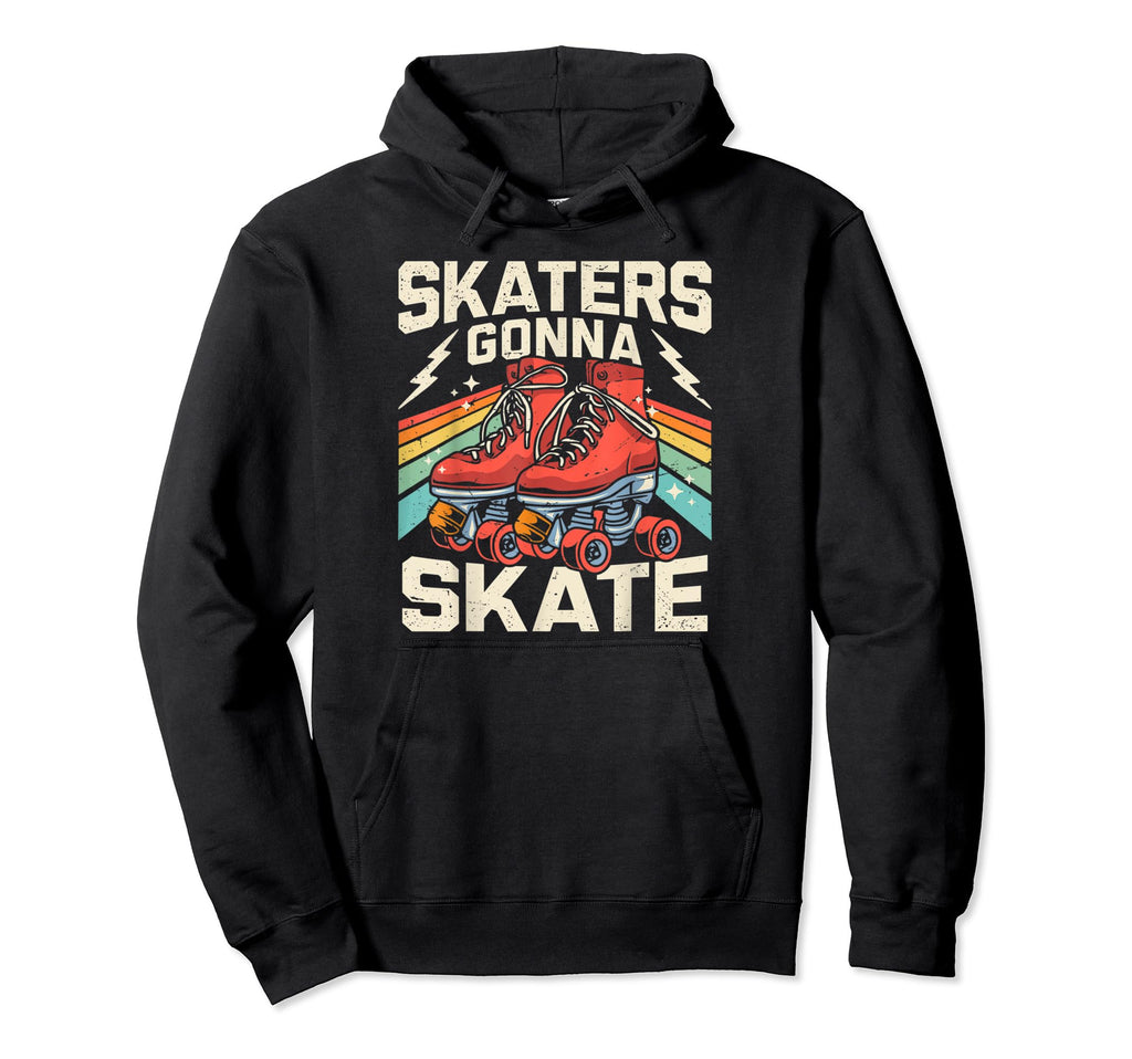 Roller Skating Funny Skaters Gonna Skate 70S Hoodie - Graphic Print Unisex - T-Shirt, Sweatshirt, Hoodie