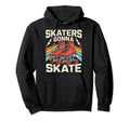 Roller Skating Funny Skaters Gonna Skate 70S Hoodie - Graphic Print Unisex - T-Shirt, Sweatshirt, Hoodie