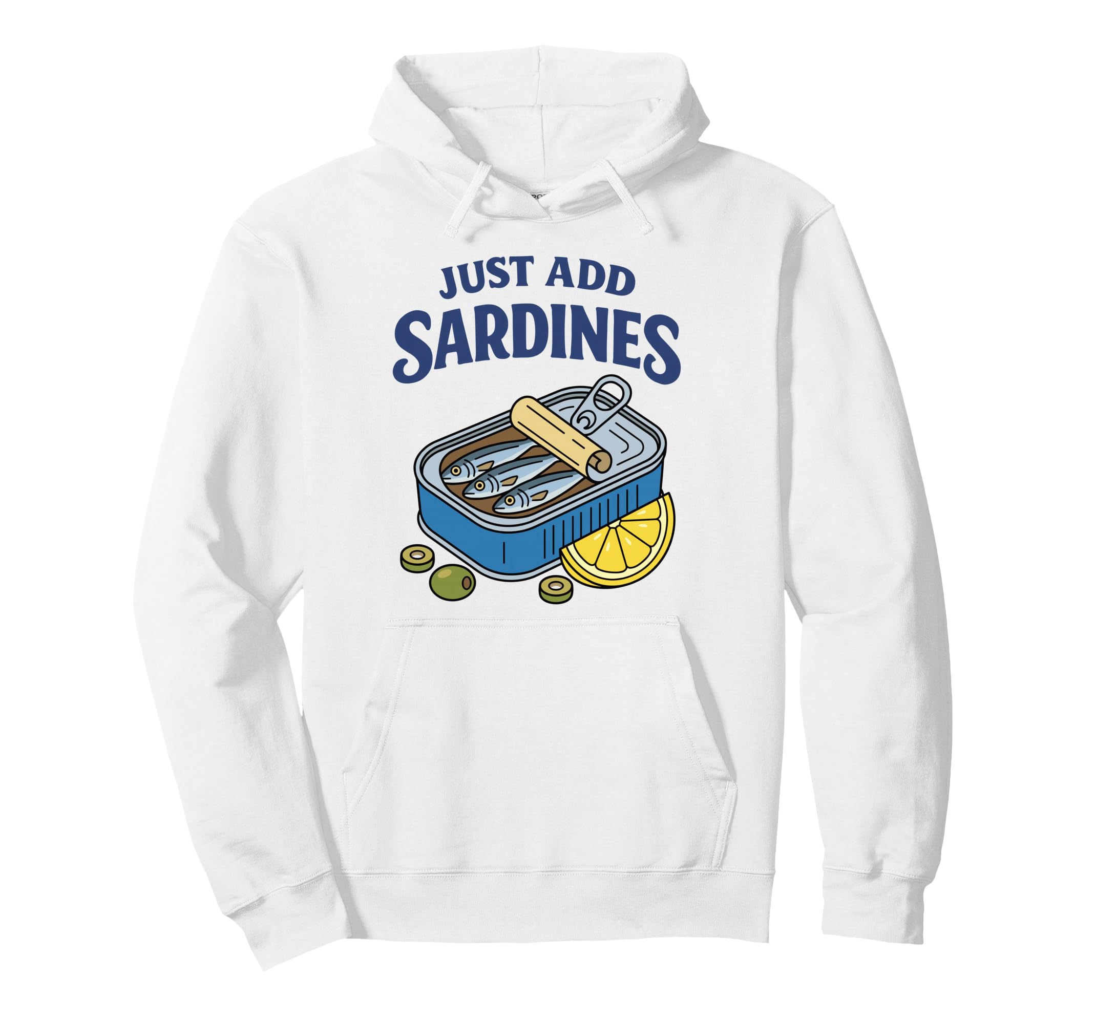 Just Add Sardines Funny Seafood Lover Hoodie - Trendy Graphic Men Women - T-Shirt, Sweatshirt, Hoodie