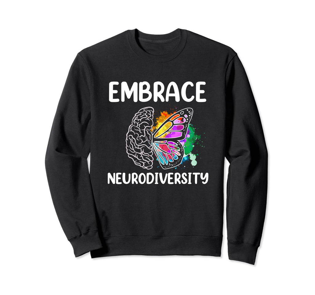 Embrace Neurodiversity Autism Adhd Sweatshirt - Fun Novelty Design Unisex - T-Shirt, Sweatshirt, Hoodie