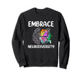 Embrace Neurodiversity Autism Adhd Sweatshirt - Fun Novelty Design Unisex - T-Shirt, Sweatshirt, Hoodie