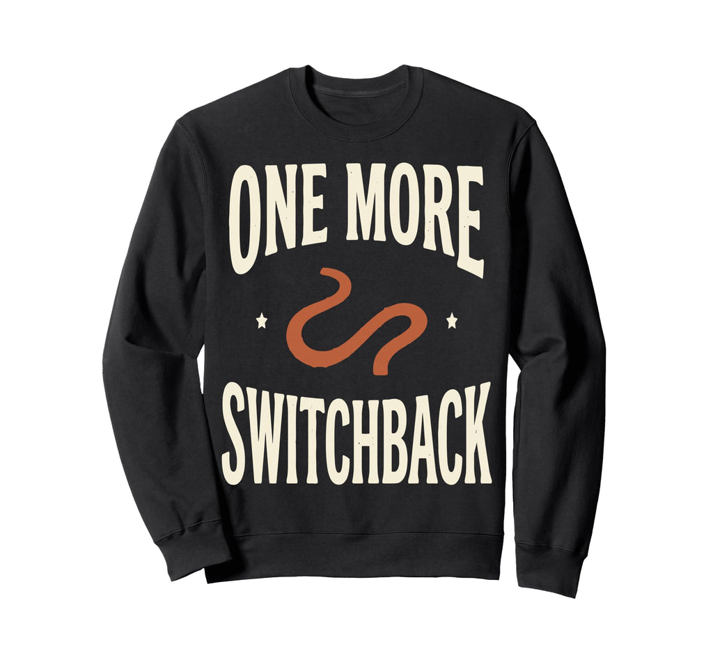 One More Switchback Text Outdoor Sweatshirt - Minimalist Print Unisex - T-Shirt, Sweatshirt, Hoodie