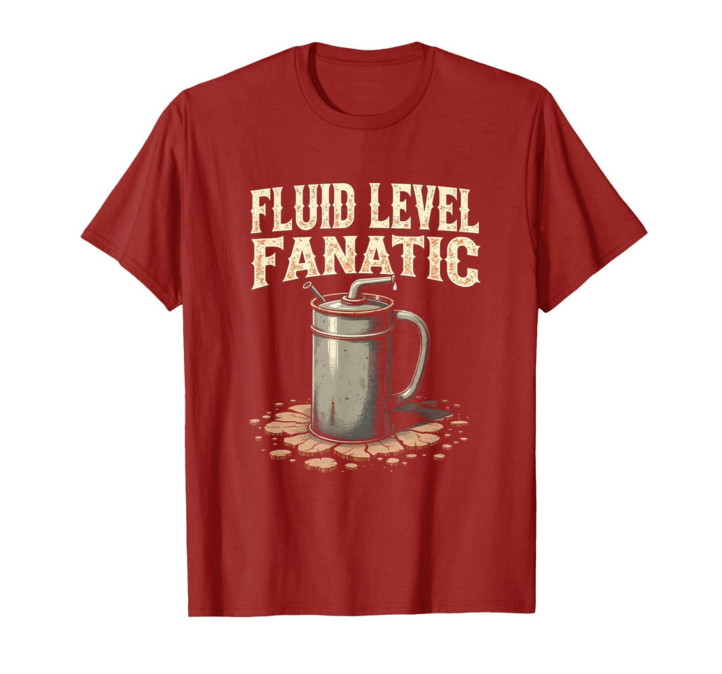 Fluid Level Fanatic Car Mechanic T-Shirt - Unique Graphic Unisex - T-Shirt, Sweatshirt, Hoodie