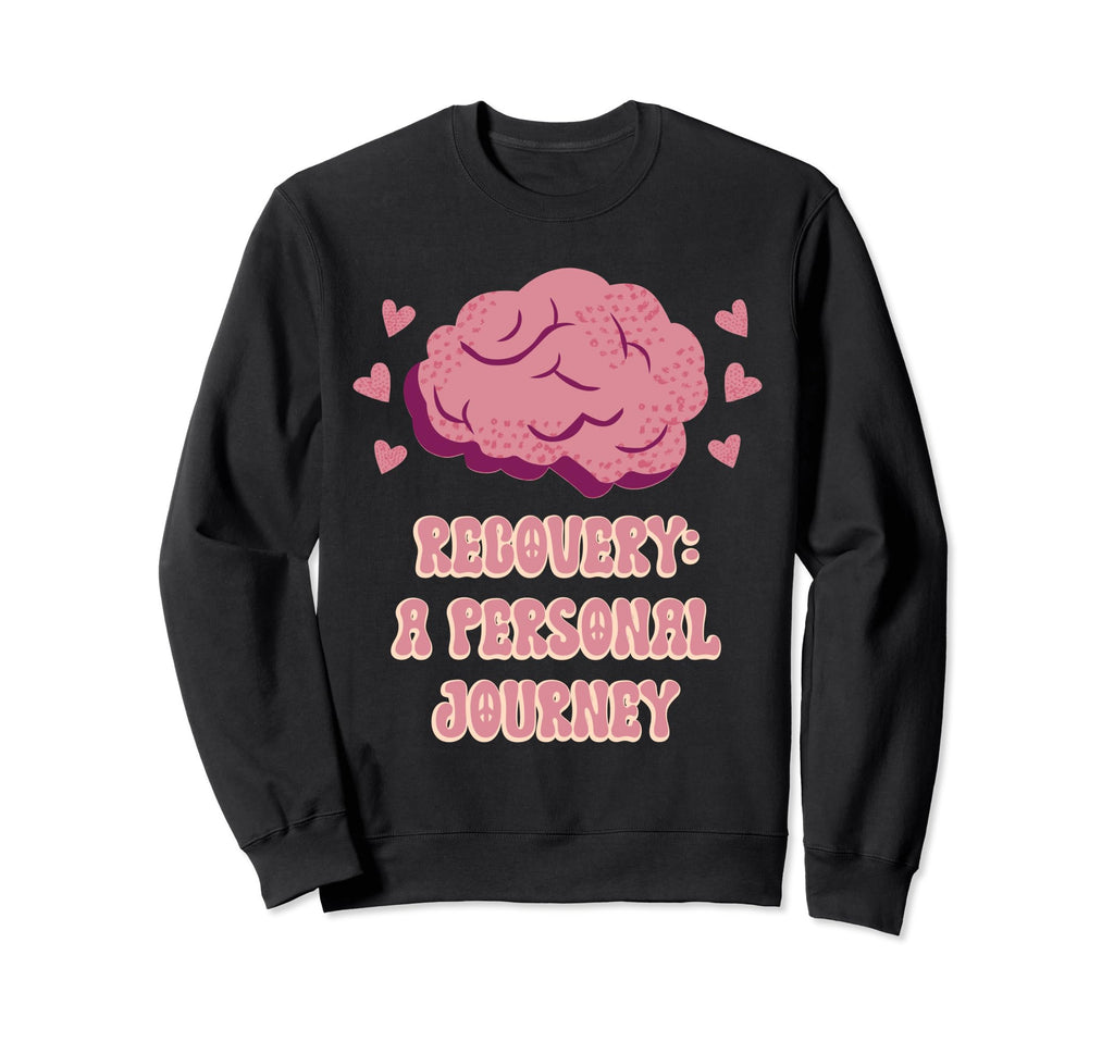 Recovery Personal Journey Mental Sweatshirt - Novelty Apparel Men Women - T-Shirt, Sweatshirt, Hoodie