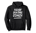 Figure Skating Coach Distressed Hoodie - Casual Everyday Wear Unisex - T-Shirt, Sweatshirt, Hoodie