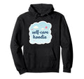 Self Care Comfortable Mental Sweatshirt - Fun Novelty Design for Adults - T-Shirt, Sweatshirt, Hoodie