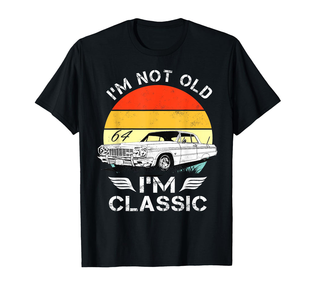 1964 64 Impala Im Not Old Im Cars T-Shirt - Fun Novelty Design for Adults - T-Shirt, Sweatshirt, Hoodie