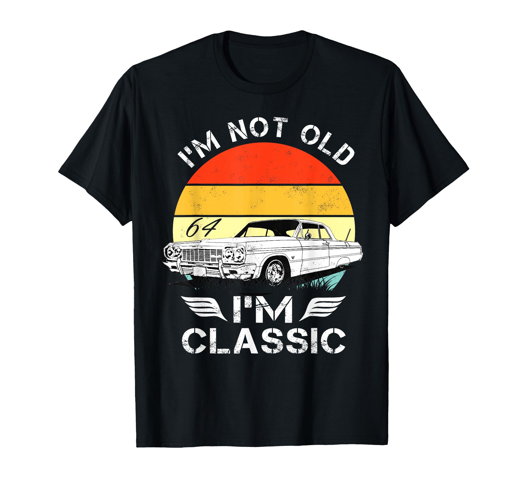 1964 64 Impala Im Not Old Im Cars T-Shirt - Fun Novelty Design for Adults - T-Shirt, Sweatshirt, Hoodie