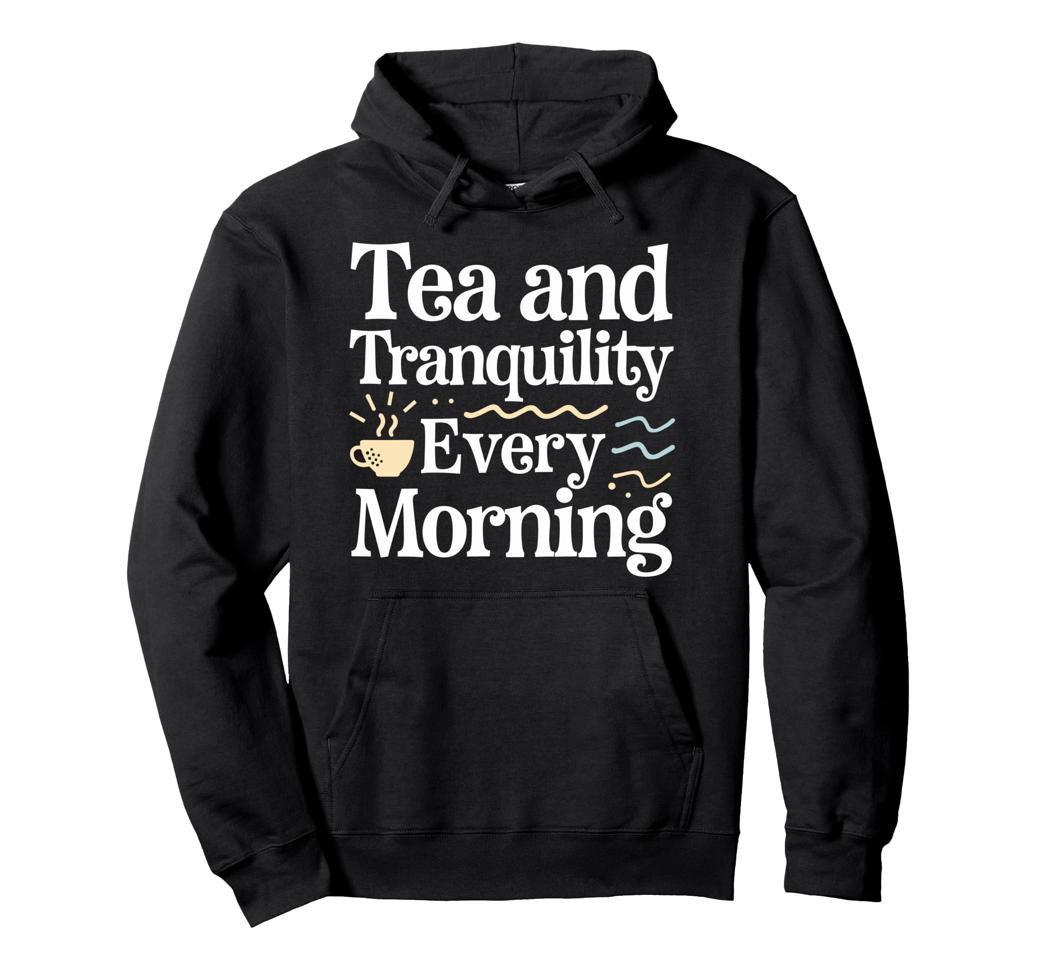Calming Mornings Mindfulness Tea Time Hoodie - Fun Novelty Design Unisex - T-Shirt, Sweatshirt, Hoodie