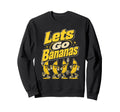 Lets Go Bananas Funny Banana Sweatshirt - Minimalist Print for Adults - T-Shirt, Sweatshirt, Hoodie