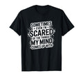 Sometimes Im Scared My Thoughts Funny T-Shirt - Streetwear Style for Adults - T-Shirt, Sweatshirt, Hoodie