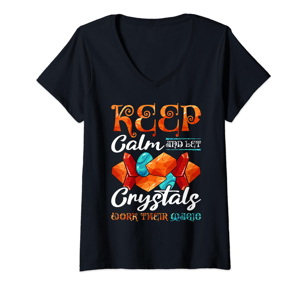 Womens Keep Calm And Let Crystal T-Shirt - Casual Everyday Wear Unisex - T-Shirt, Sweatshirt, Hoodie