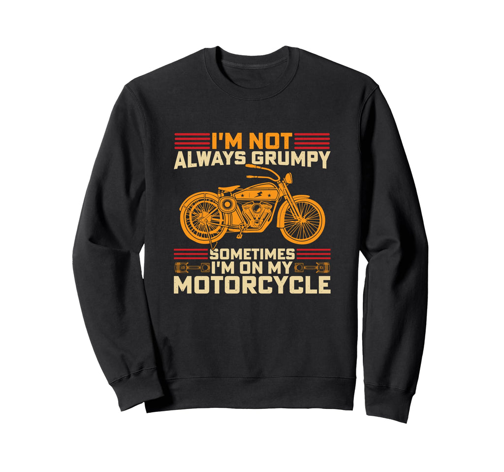 Not Always Grumpy Motorcycle Sweatshirt - Custom Art Print for Adults - T-Shirt, Sweatshirt, Hoodie