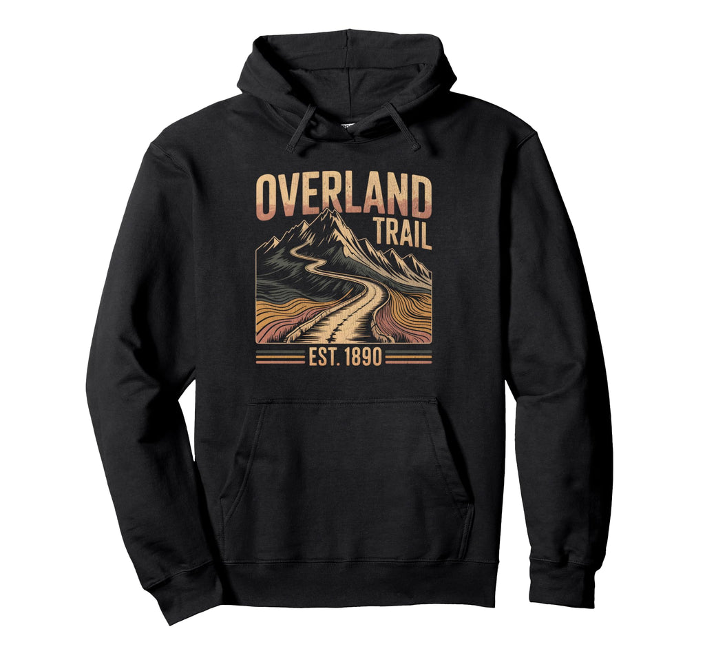 Overland Trail Hiking Hiker Mountains Hoodie - Unique Graphic for Adults - T-Shirt, Sweatshirt, Hoodie