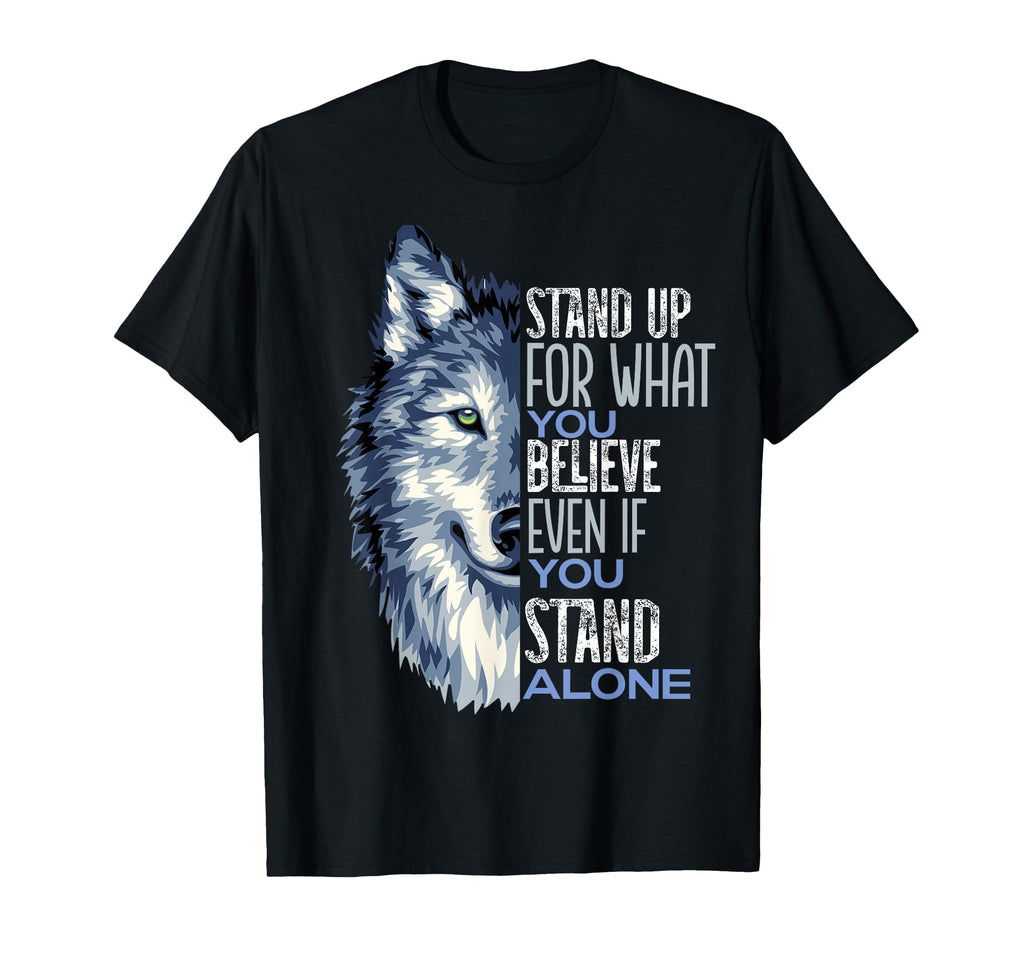 Stand Up What You Believe Wolf Mens Mental T-Shirt - Unique Graphic Unisex - T-Shirt, Sweatshirt, Hoodie