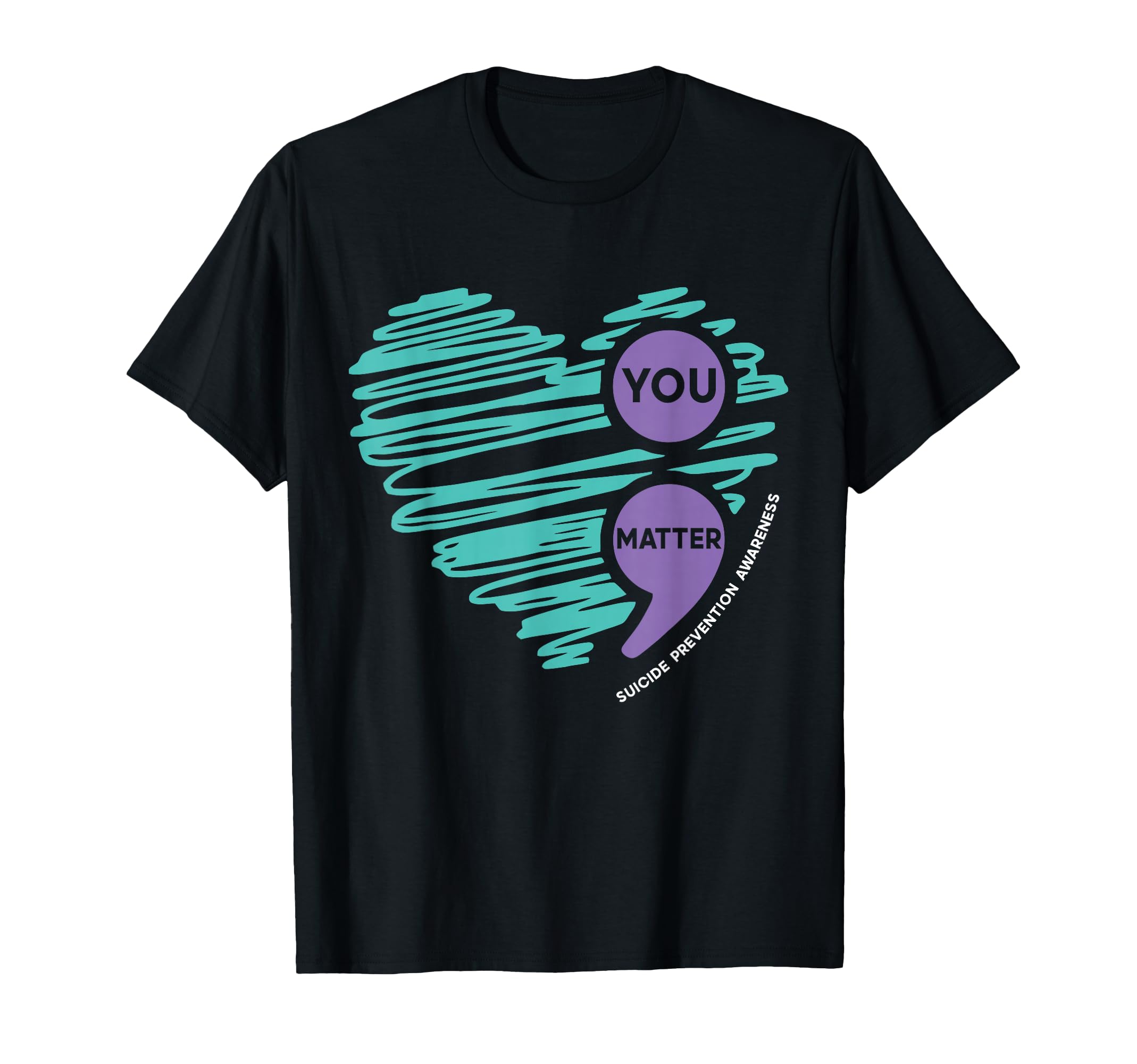 You Matter Semicolon Suicide Prevention T-Shirt - Unique Graphic Unisex - T-Shirt, Sweatshirt, Hoodie