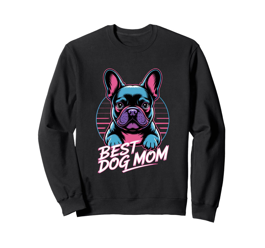 Neon Best Dog Mom French Bulldog Sweatshirt - Casual Everyday Wear Unisex - T-Shirt, Sweatshirt, Hoodie