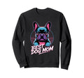 Neon Best Dog Mom French Bulldog Sweatshirt - Casual Everyday Wear Unisex - T-Shirt, Sweatshirt, Hoodie