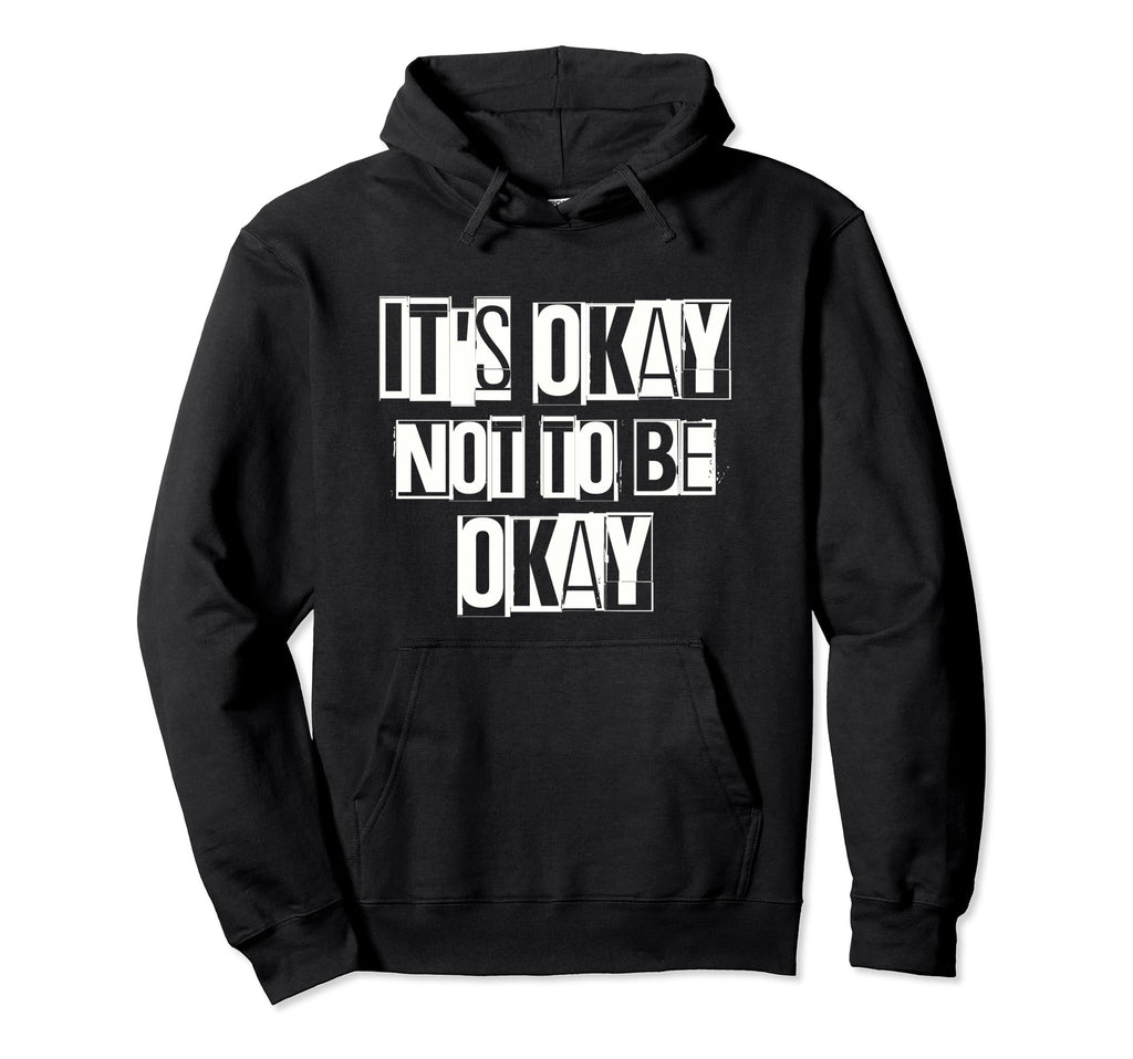 Its Okay Not To Be Ok Large Unique Hoodie - Minimalist Print for Adults - T-Shirt, Sweatshirt, Hoodie