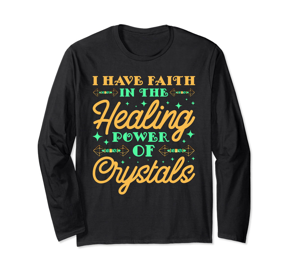 I Have Faith Healing Power Crystals T-Shirt - Streetwear Style Men Women - T-Shirt, Sweatshirt, Hoodie