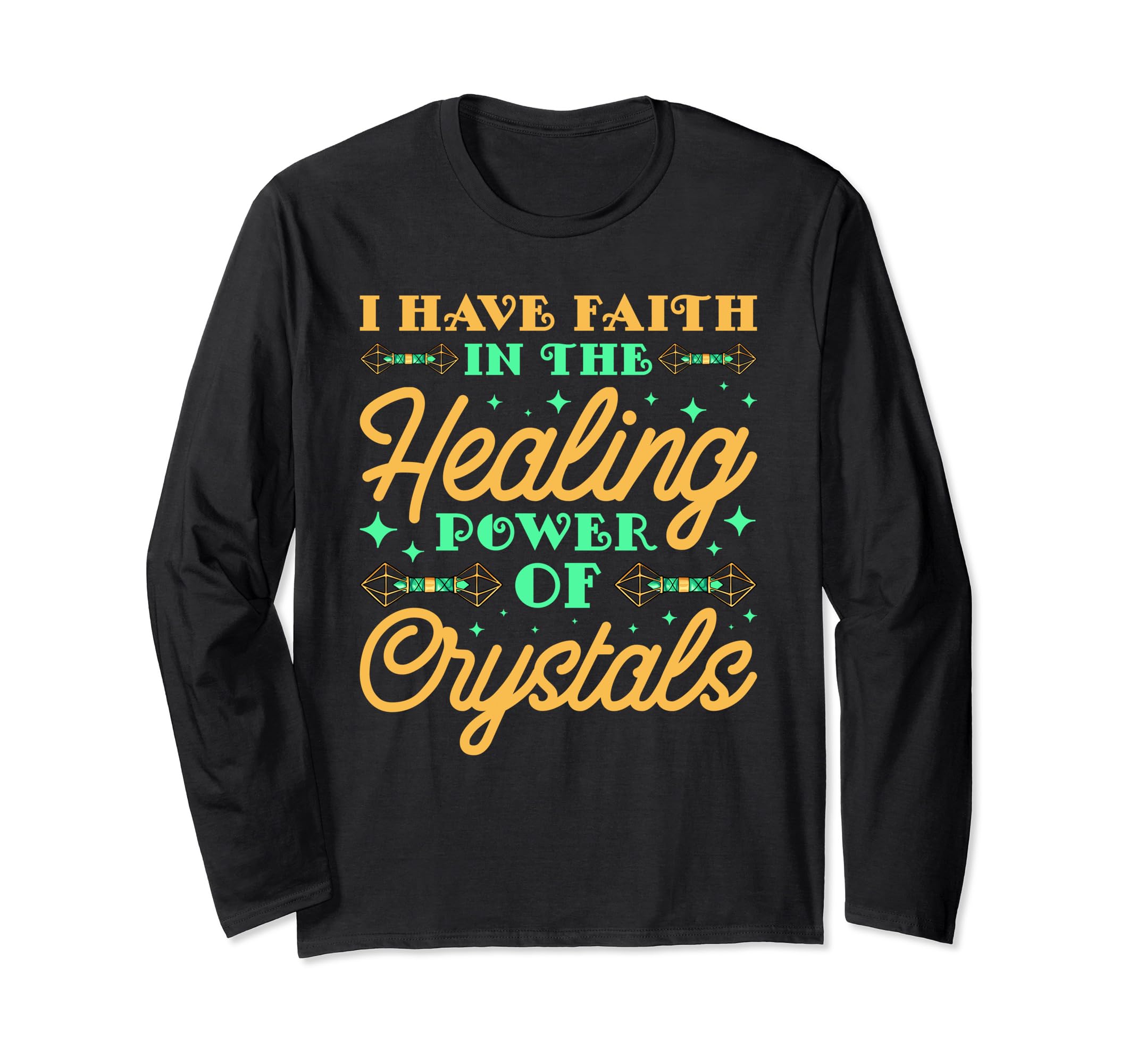 I Have Faith Healing Power Crystals T-Shirt - Streetwear Style Men Women - T-Shirt, Sweatshirt, Hoodie