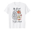 Be Kind To Your Mind Awesome Mental Health T-Shirt - Graphic Print Unisex - T-Shirt, Sweatshirt, Hoodie