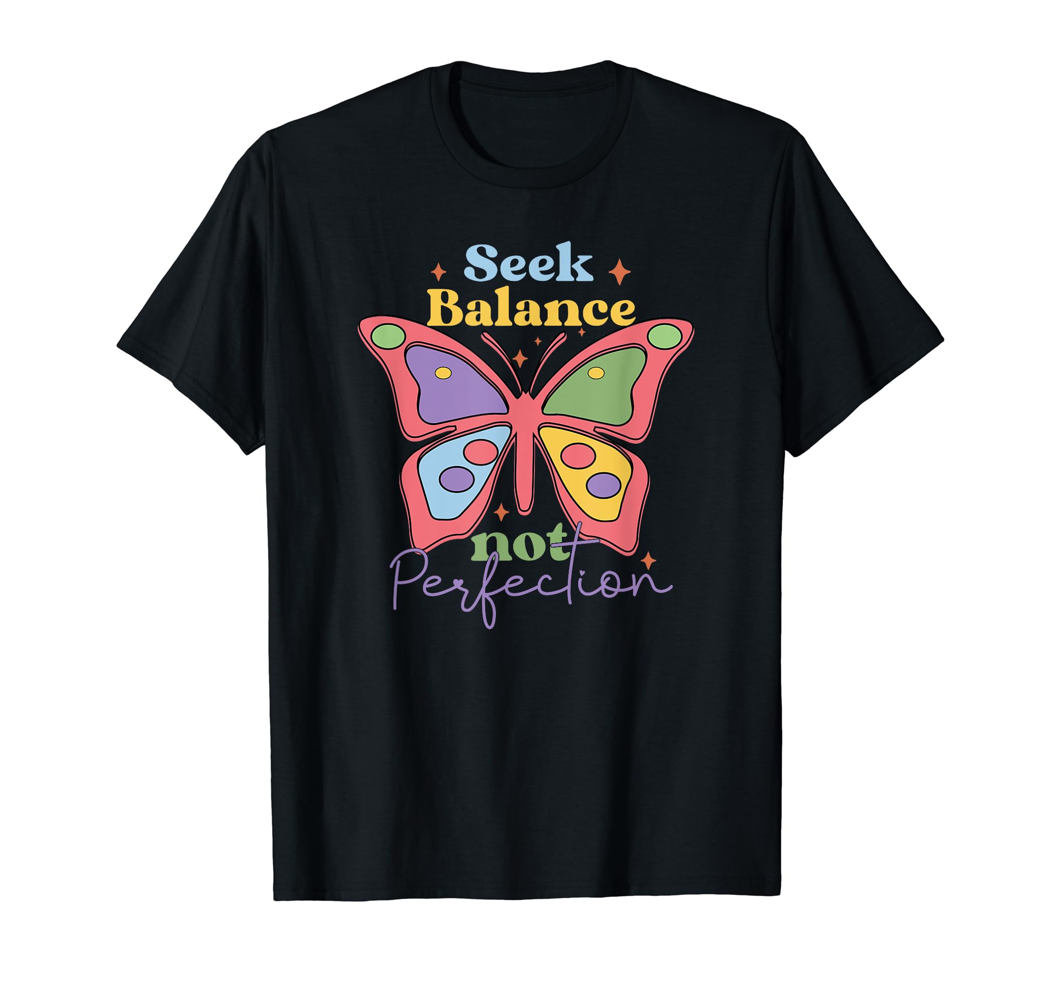 Seek Balance Not Perfection Butterfly T-Shirt - Unique Graphic Unisex - T-Shirt, Sweatshirt, Hoodie